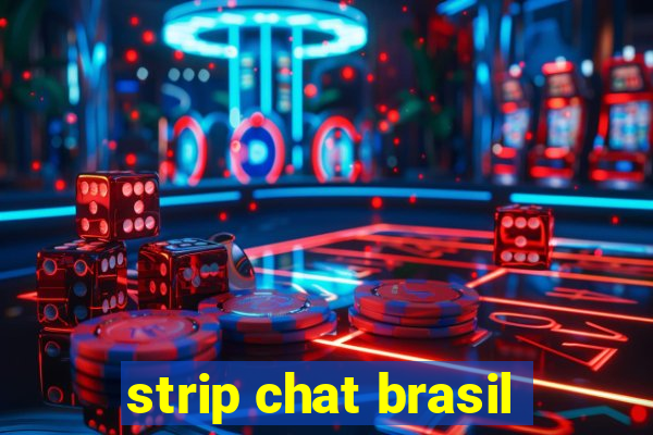 strip chat brasil